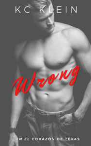 Title: Wrong: Un romance de identidad equivocada, Author: KC Klein