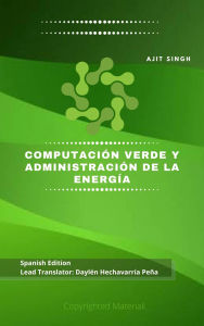 Title: Computación Verde y Administración de la Energía, Author: Ajit Singh