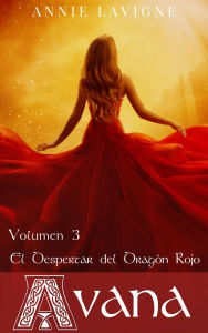 Title: El despertar del Dragón Rojo (Avana, volumen 3), Author: Annie Lavigne