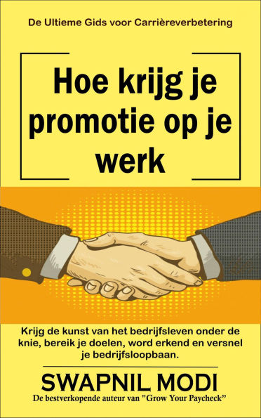 Hoe krijg je promotie op je werk: De Ultieme Gids voor Carrièreverbetering