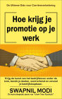 Hoe krijg je promotie op je werk: De Ultieme Gids voor Carrièreverbetering