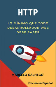 Title: HTTP - Lo mínimo que todo desarrollador web debe saber, Author: Marcelo Galhego