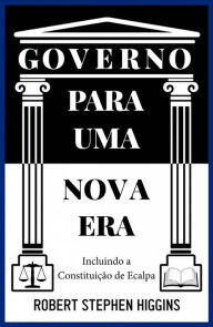 Title: Governo Para Uma Nova Era, Author: Robert Stephen Higgins