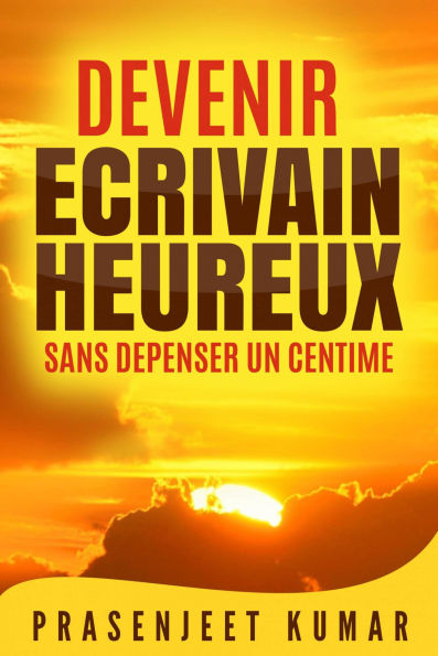 Devenir écrivain heureux sans dépenser un centime