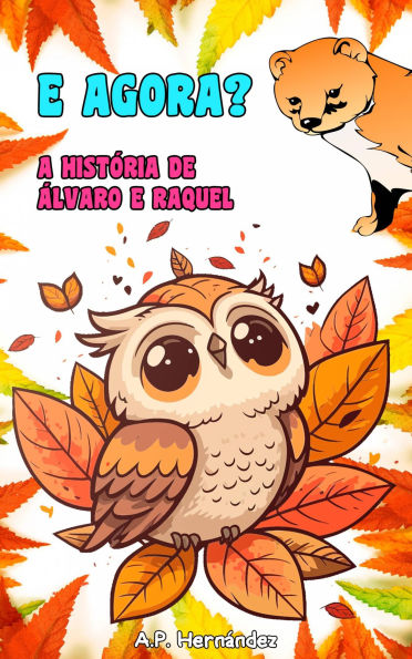 E agora? A história de Álvaro e Raquel: Uma história de superação e tomada de decisões. A partir de 7 anos.