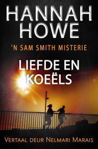 Title: Liefde en Koeëls, Author: Hannah Howe