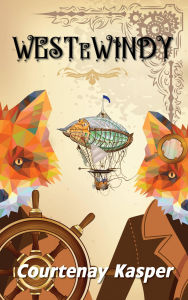 Title: West e Windy: Duas Raposas Steampunk salvam o Reino., Author: Courtenay Kasper