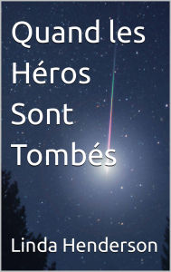 Title: Quand les He?ros Sont Tombe?s, Author: Linda Henderson