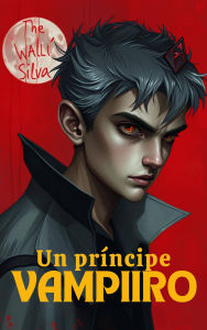 Title: Un Príncipe Vampiro, Author: Walli Silva