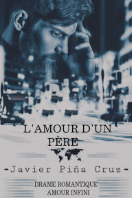 Title: L'amour d'un père, Author: Javier Piña Cruz
