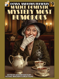 Title: Donna Andrews Presents Malice Domestic: Mystery Most Humorous, Author: Donna Andrews