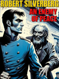 Title: An Enemy of Peace, Author: Robert Silverberg