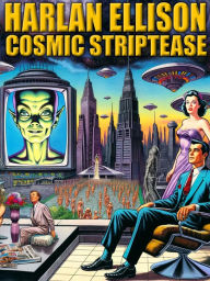 Title: Cosmic Striptease, Author: Harlan Ellison