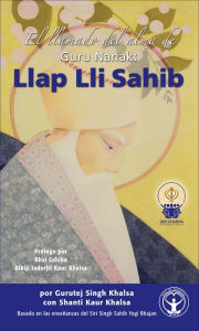 Title: Llap Lli Sahib: Guru Nanak's Call of the Soul: Japji Sahib, Author: Gurutej Singh Khalsa