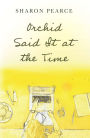 Orchid Said It at the Time