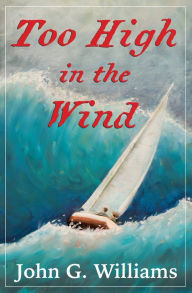 Title: Too High in the Wind, Author: John G. Williams