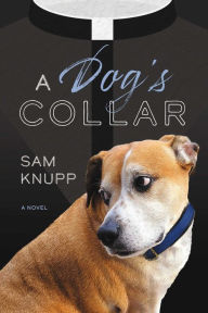 Title: A Dog's Collar, Author: Sam Knupp