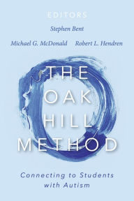 Title: The Oak Hill Method: Connecting to Students with Autism, Author: Stephen Bent