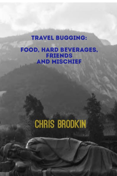 Travel Bugging: Food, Hard Beverages, Friends, and Mischief