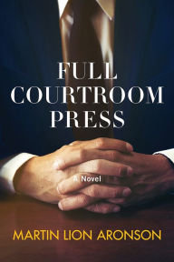 Title: Full Courtroom Press, Author: Martin Lion Aronson
