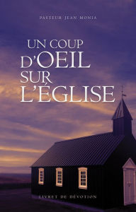 Title: UN COUP D'OEIL SUR L'Église, Author: Pasteur Jean Monia