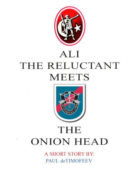 Ali the Reluctant Meets the Onionhead: A Short Story by Paul deTimofeev