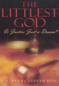 Title: The Littlest God, Author: Mr. Barry Steven Kohl