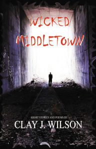 Title: Wicked Middletown, Author: Clay J. Wilson