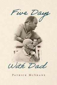 Title: Five Days With Dad, Author: Patrick McShane