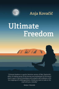 Title: Ultimate Freedom, Author: Anja Kovacic