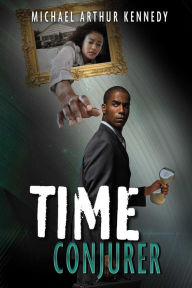 Title: Time Conjurer, Author: Michael Arthur Kennedy