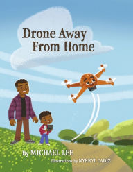 Title: Drone Away From Home, Author: Michael Lee