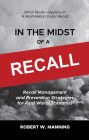 In the Midst of a Recall: Recall Management and Prevention Strategies for Real World Scenarios