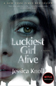 Title: Luckiest Girl Alive, Author: Jessica Knoll