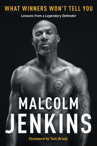 Title: What Winners Won't Tell You: Lessons from a Legendary Defender, Author: Malcolm Jenkins