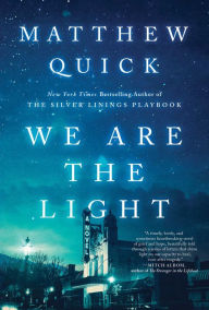 Title: We Are the Light: A Novel, Author: Matthew Quick