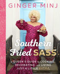 Alternative view 1 of Southern Fried Sass: A Queen's Guide to Cooking, Decorating, and Living Just a Little 