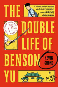 Title: The Double Life of Benson Yu: A Novel, Author: Kevin Chong