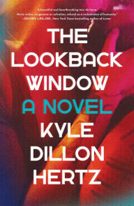 Title: The Lookback Window: A Novel, Author: Kyle Dillon Hertz
