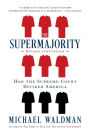 The Supermajority: How the Supreme Court Divided America