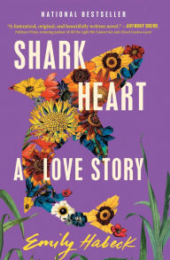 Title: Shark Heart: A Love Story, Author: Emily Habeck