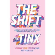 Title: The Shift: Change Your Perspective, Not Yourself, Author: Tinx
