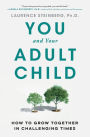 You and Your Adult Child: How to Grow Together in Challenging Times