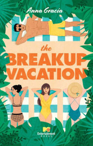 Title: The Breakup Vacation, Author: Anna Gracia