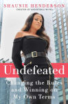 Alternative view 1 of Undefeated: Changing the Rules and Winning on My Own Terms