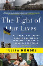 The Fight of Our Lives: My Time with Zelenskyy, Ukraine's Battle for Democracy, and What It Means for the World