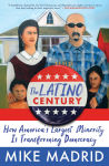 Alternative view 1 of The Latino Century: How America's Largest Minority Is Transforming Democracy