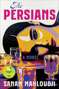 Title: The Persians: A Novel, Author: Sanam Mahloudji