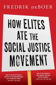 Title: How Elites Ate the Social Justice Movement, Author: Fredrik deBoer