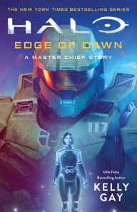 Title: Halo: Edge of Dawn: A Master Chief Story, Author: Kelly Gay